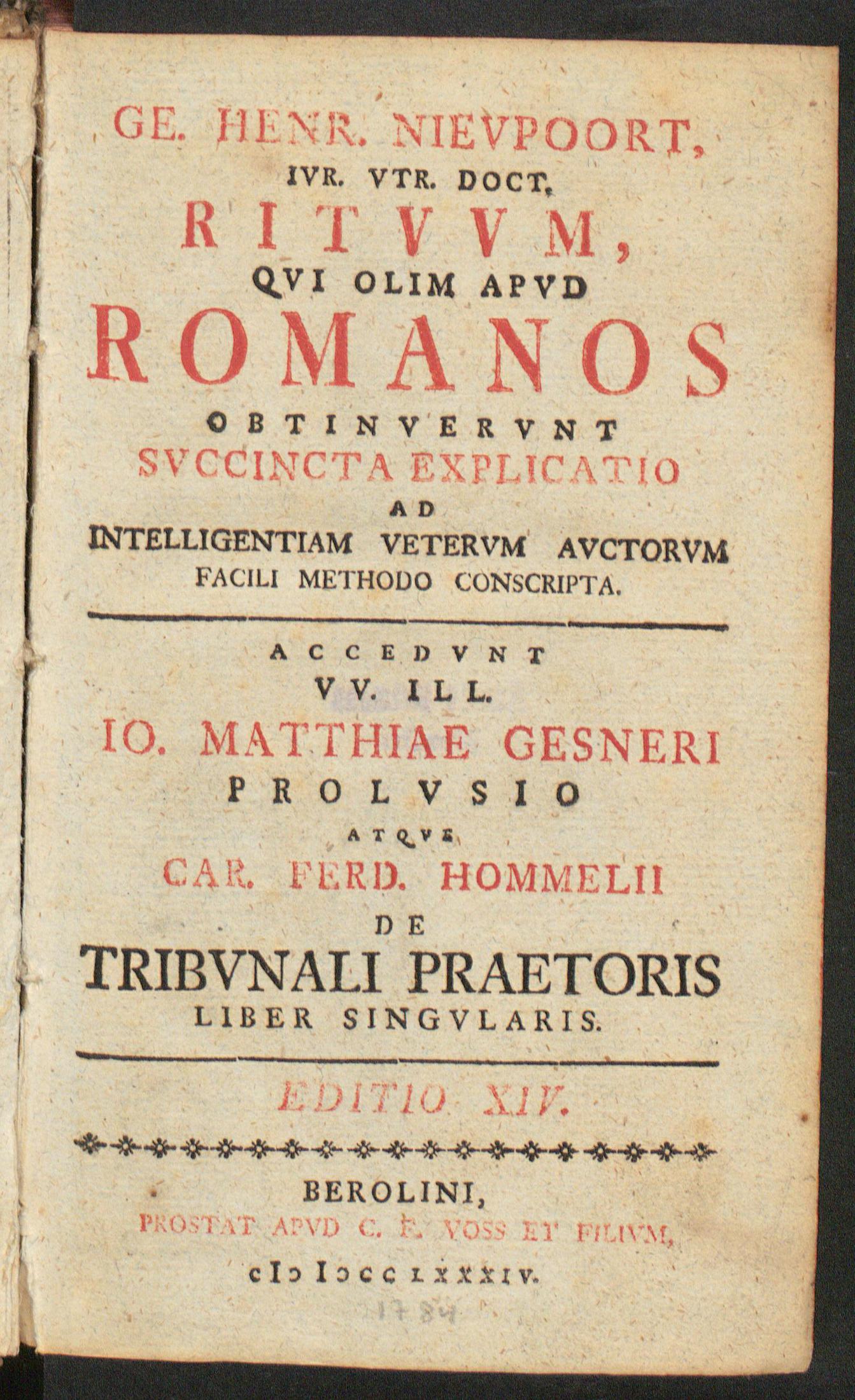 Ge. Henr. Nievpoort ... Rituum qui olim apud Romanos obtinuerunt succincta explicatio ad intelligentiam veterum auctorum facili methodo conscripta : accedunt ... Ioanne Matthiae Gesneri prolusio. atque Caroli Ferdinandi Hommelii de tribunali praetoris liber singularis, Nieupoort, Guillaume Henri