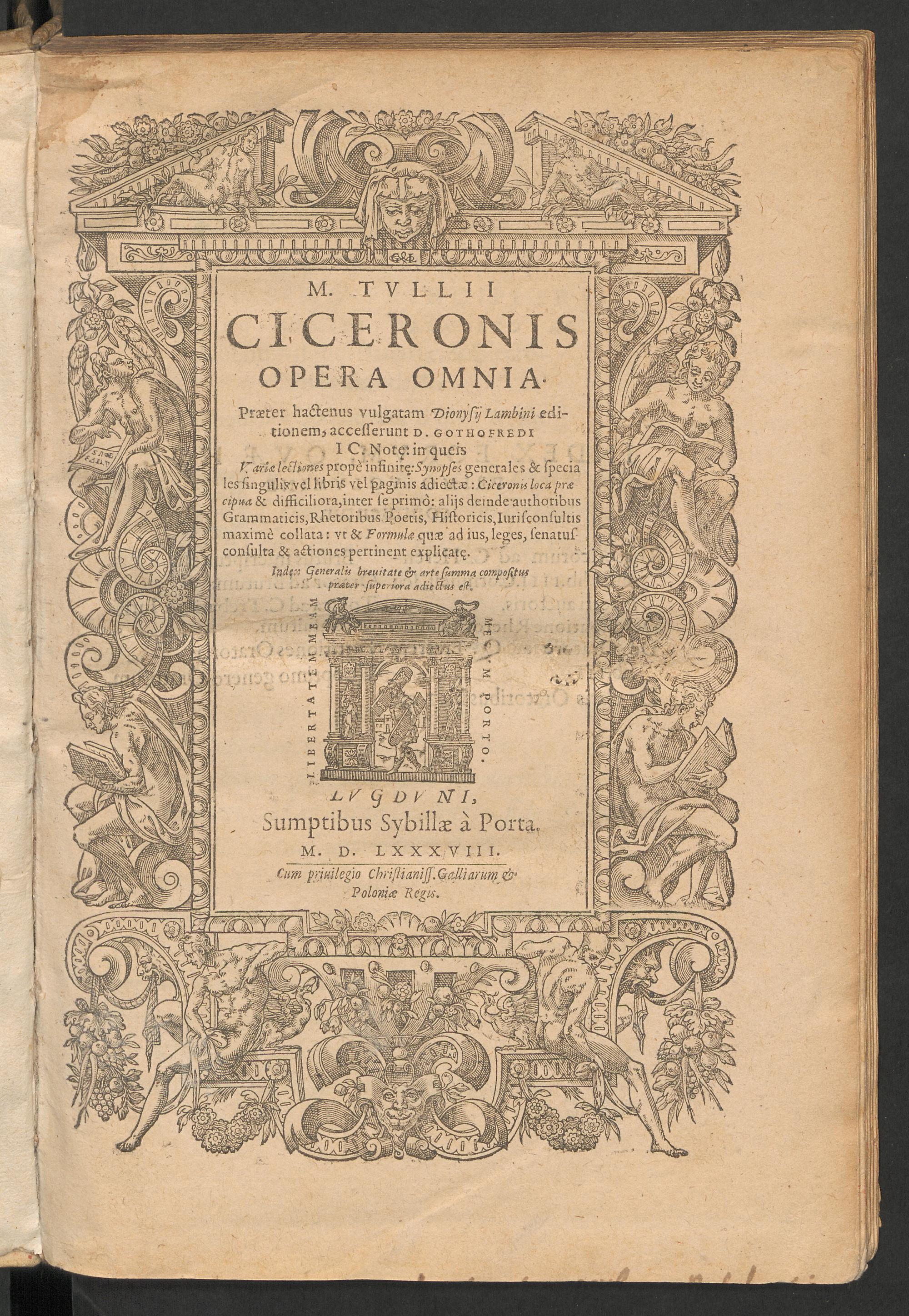 M. Tullii Ciceronis opera omnia, praeter hactenus vulgatam Dionysii Lambini editionem ; accesserunt D. Gothofredi,... note, Cicero, Marcus Tullius