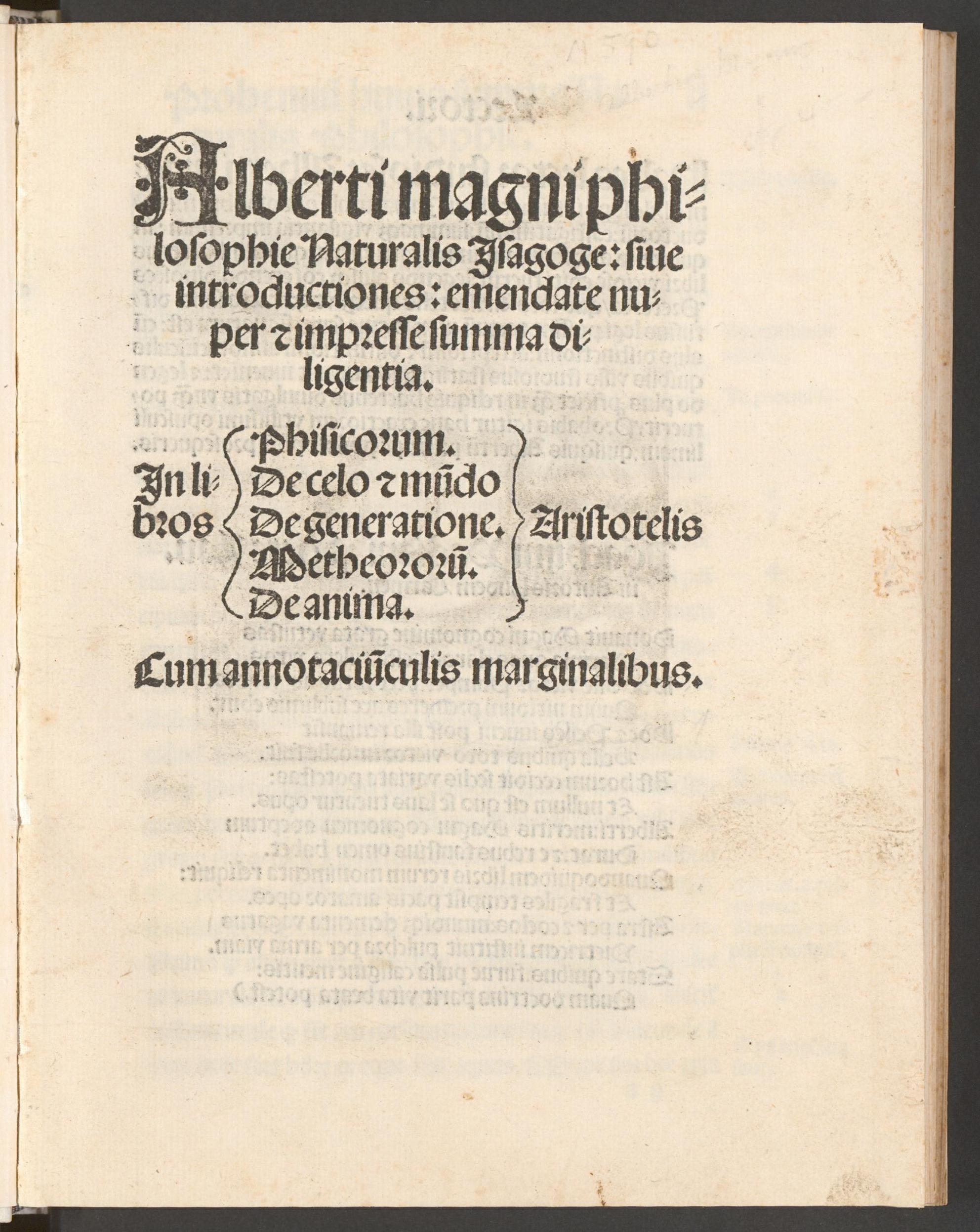 Alberti Magni philosophie naturalis isagoge: sive introductiones: emendate nuper et impresse summa diligentia. In libros phisicorum, de celo et mundo, de generatione, metheororum, de anima Aristotelis ..., Albertus