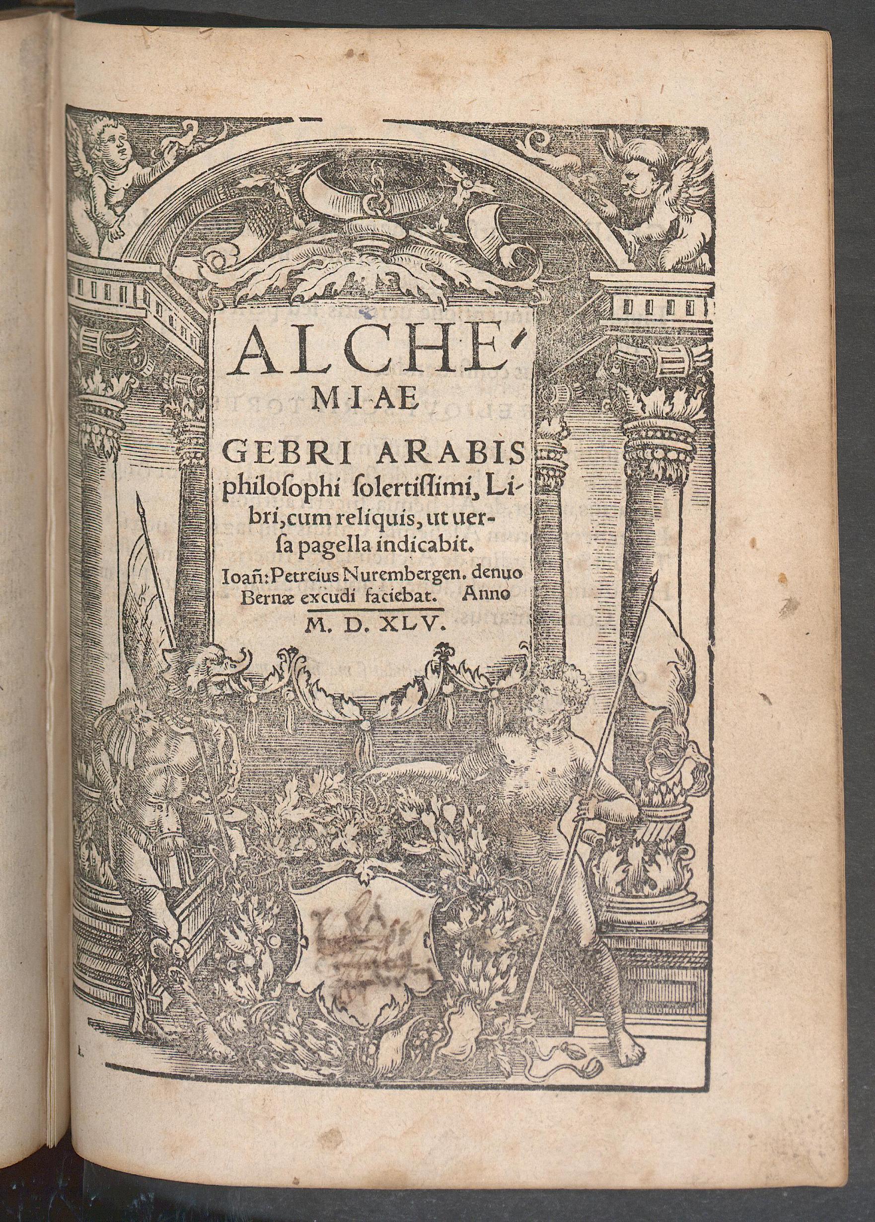 Alchemiae Gebri Arabis philosophi solertissimi, libri, cum reliquis, ut versa pagella indicabit, Ǧābir Ibn-Ḥaiyān