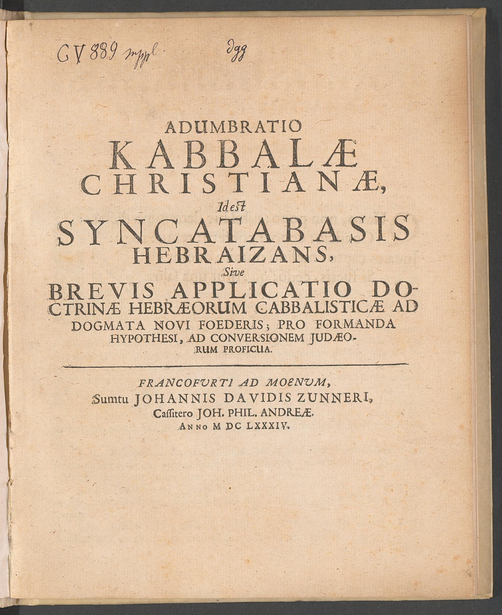 Adumbratio Kabbalae Christianae id est Syncatabasis Hebraizans, sive brevis applicatio doctrinae Hebraeorum cabbalisticae ad dogmata novi foederis; pro formanda hypothesi, ad conversionem Judaeorum proficua, Helmont, Franciscus Mercurius van