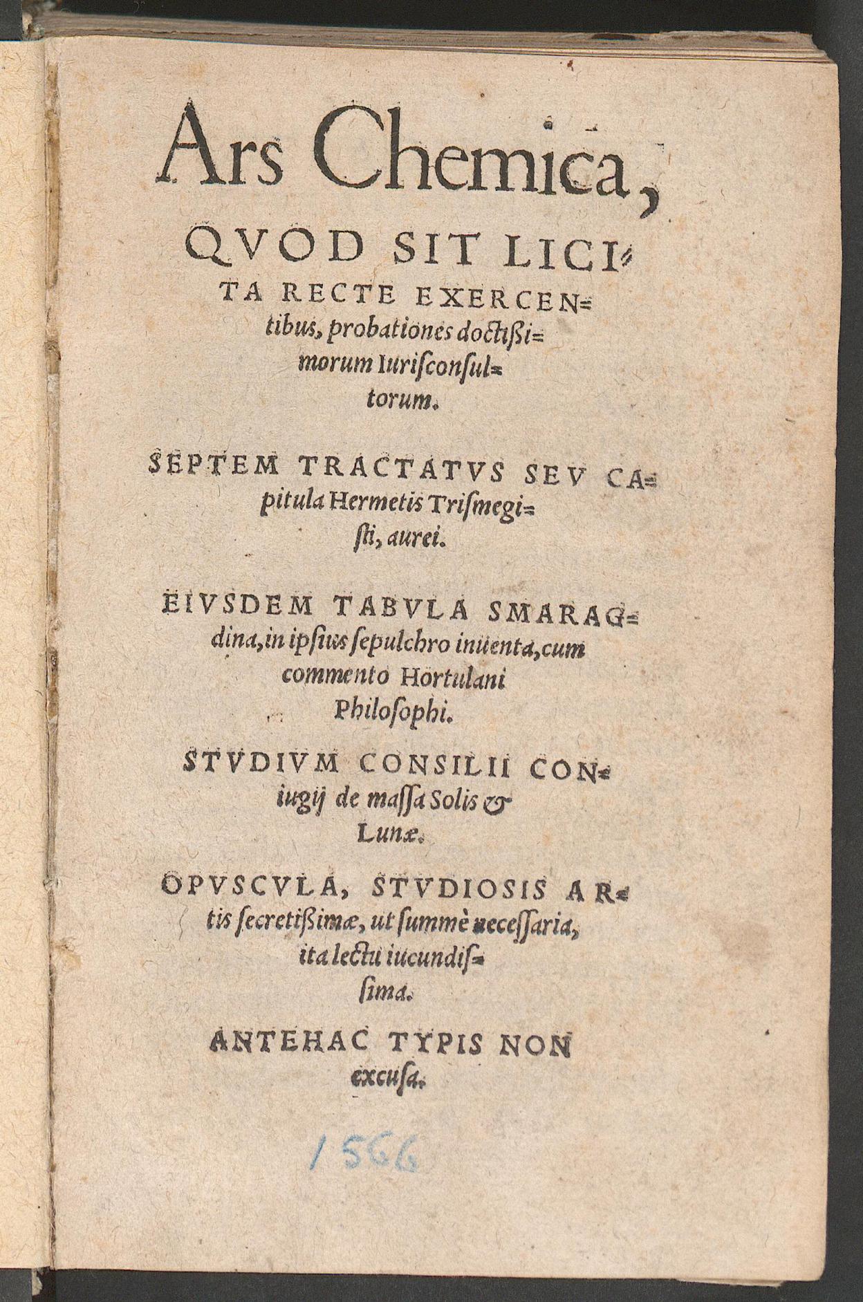 Ars chemica, quod sit licita recte exercentibus, probationes doctissimorum iurisconsultorum. Septem tractatus seu capitula Hermetis Trismegisti, aurei. Eiusdem Tabula Smaragdina, in ipsius sepulchro inventa, cum commento Hortulani Philosophi. Studium consilii coniugii de massa solis et lunae, Hermes