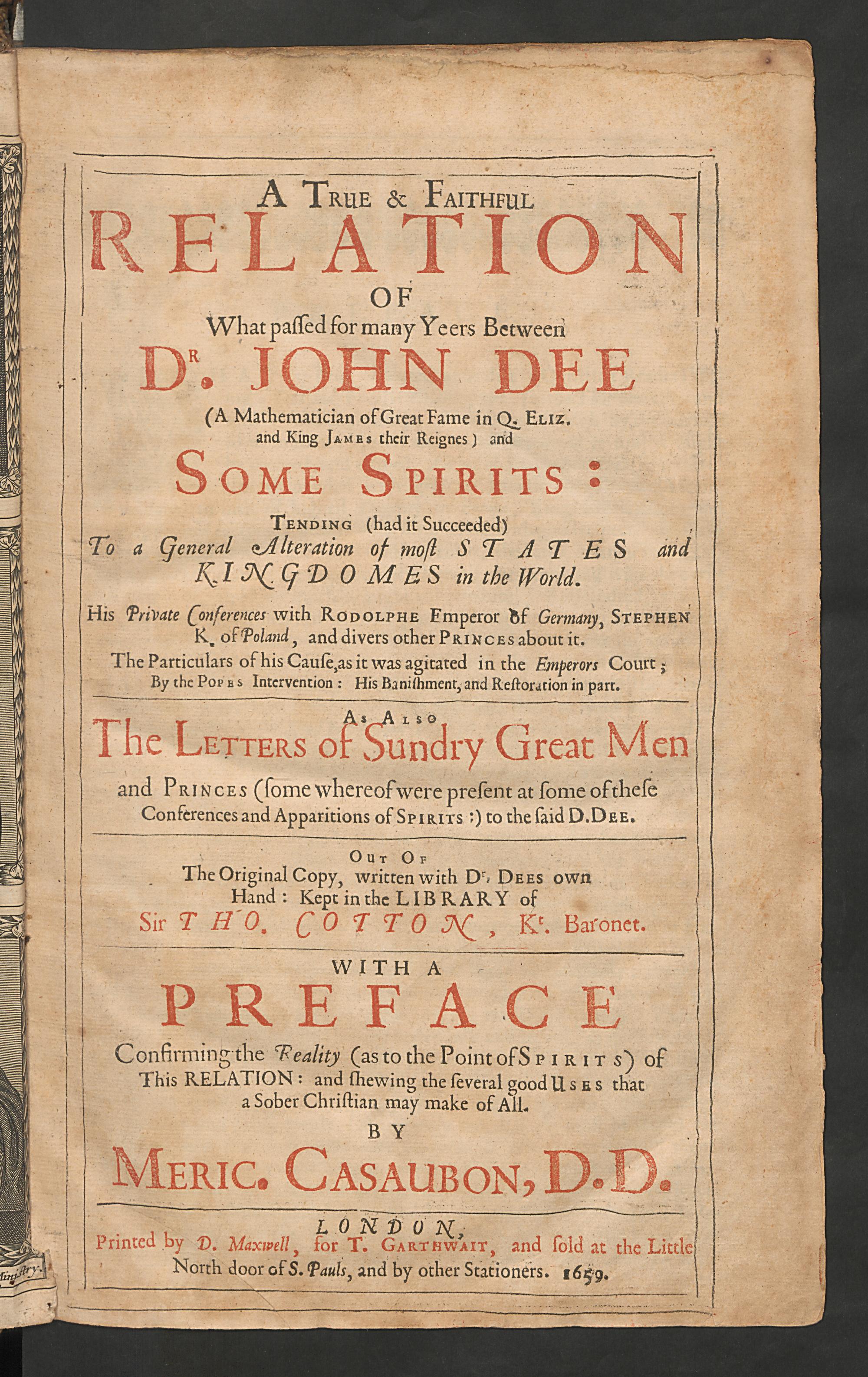 A  true & faithful relation of what passed for many yeers between ... John Dee ... and some spirits tending (had it succeeded) to a general alteration of most states and kingdomes in the world ..., Dee, John