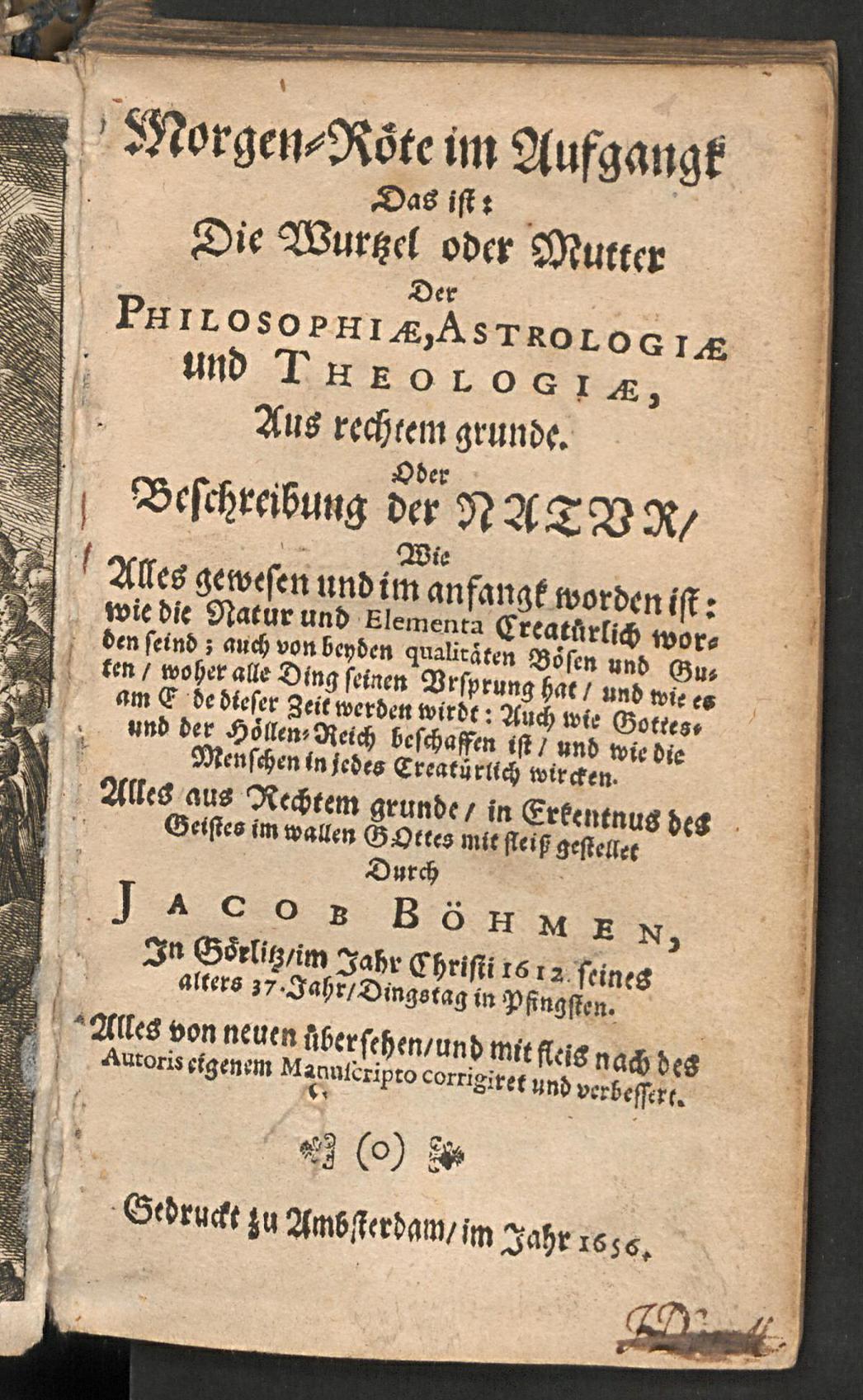 Morgen-Röte im Aufgangk das ist die Wurtzel oder Mutter der Philosophiae, Astrologiae und Theologiae, aus rechtem Grunde oder Beschreibung der Natur ..., Böhme, Jakob