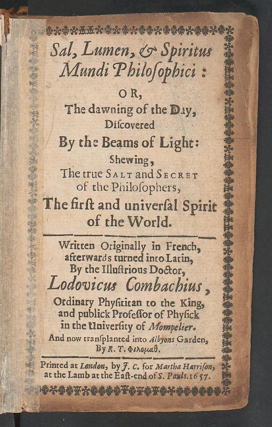 Sal, lumen, et spiritus mundi philosophici or the dawning of the day, discovered by the beams of light: shewing the true salt and secret of the philosophers, the first and universal spirit of the world ..., Combach, Ludwig