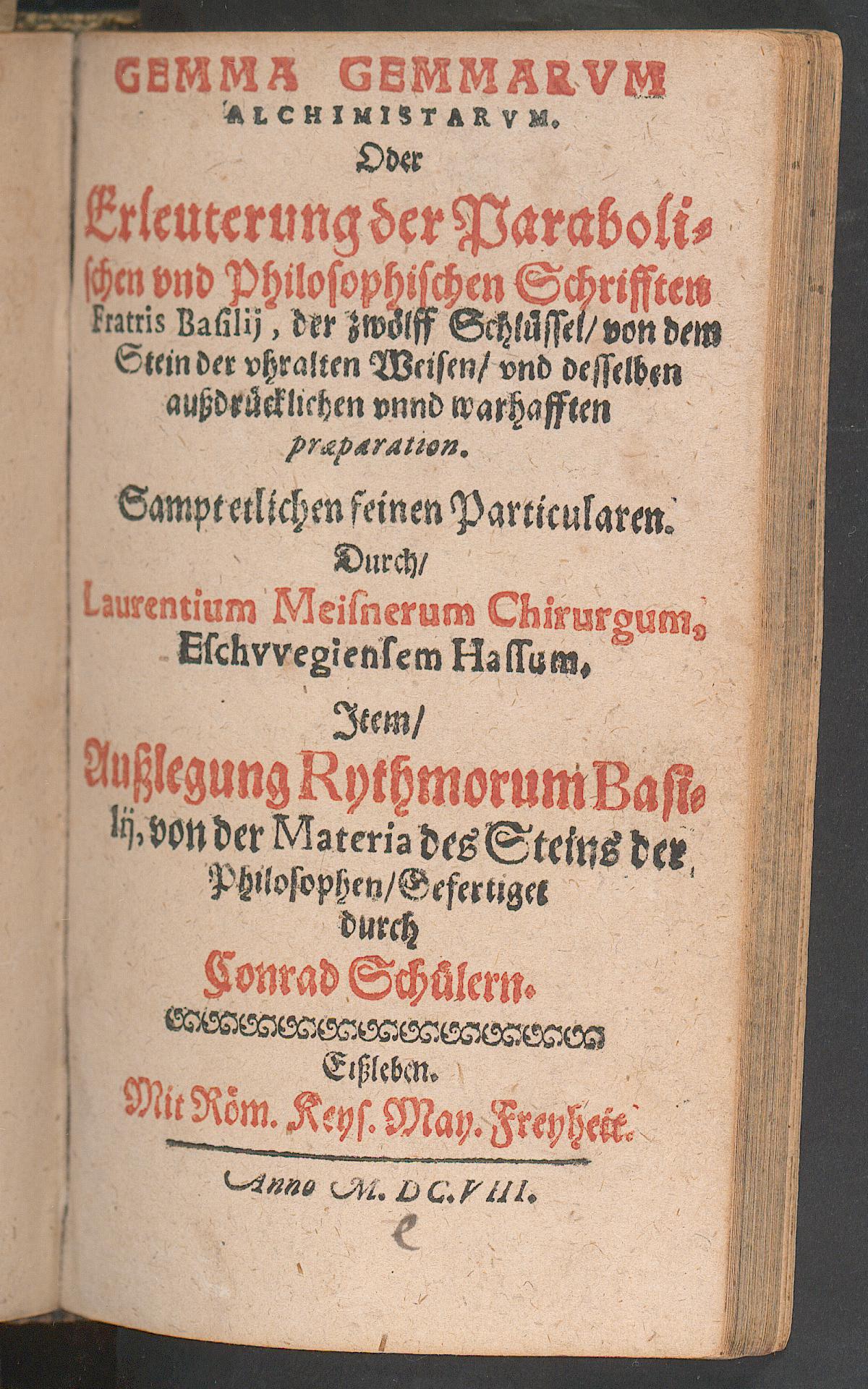 Gemma gemmarum alchimistarum oder Erleuterung der parabolischen und philosophischen Schrifften Fratris Basilii, der zwölff Schlüssel von dem Stein der uhralten Weisen und desselben aussdrücklichen unnd warhafften Praeparation ... : item Ausslegung Rythmorum Basilii von der Materia des Steins der Philosophen ... / Gemma gemmarum alchimistarum oder Erleuterung der parabolischen und philosophischen Schrifften Fratris Basilii., Unknown