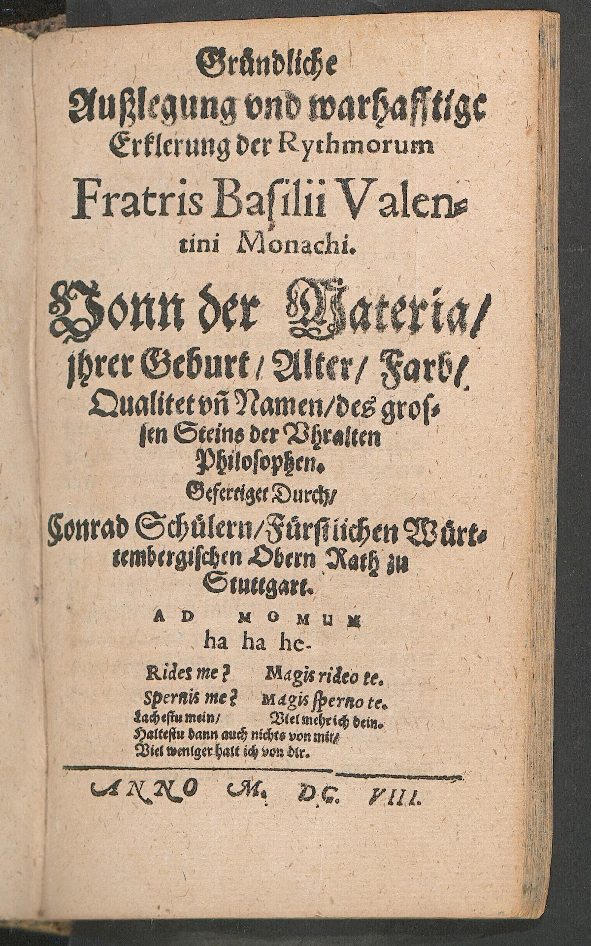 Gemma gemmarum alchimistarum oder Erleuterung der parabolischen und philosophischen Schrifften Fratris Basilii, der zwölff Schlüssel von dem Stein der uhralten Weisen und desselben aussdrücklichen unnd warhafften Praeparation ... : item Ausslegung Rythmorum Basilii von der Materia des Steins der Philosophen ... / Gründliche Ausslegung und warhafftige Erklerung der rythmorum Fratris Basilii Valentini Monachi., Unknown