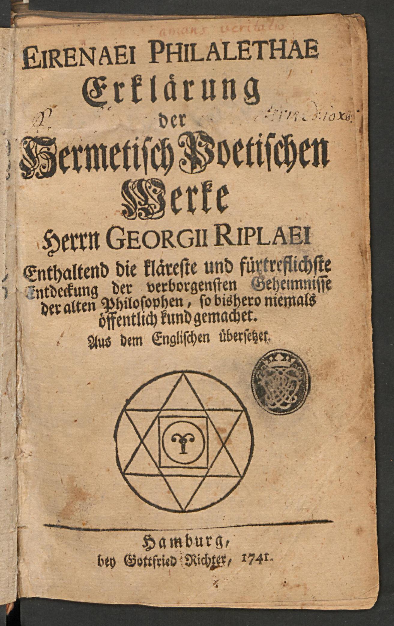 Eirenaei Philalethae Erklärung der hermetisch poetischen Werke Herrn Georgii Riplaei : enthaltend die kläreste und fürtreflichste Entdeckung der verborgensten Geheimnisse der alten Philosophen, so bishero niemals öffentlich kund gemachet, Starkey, George