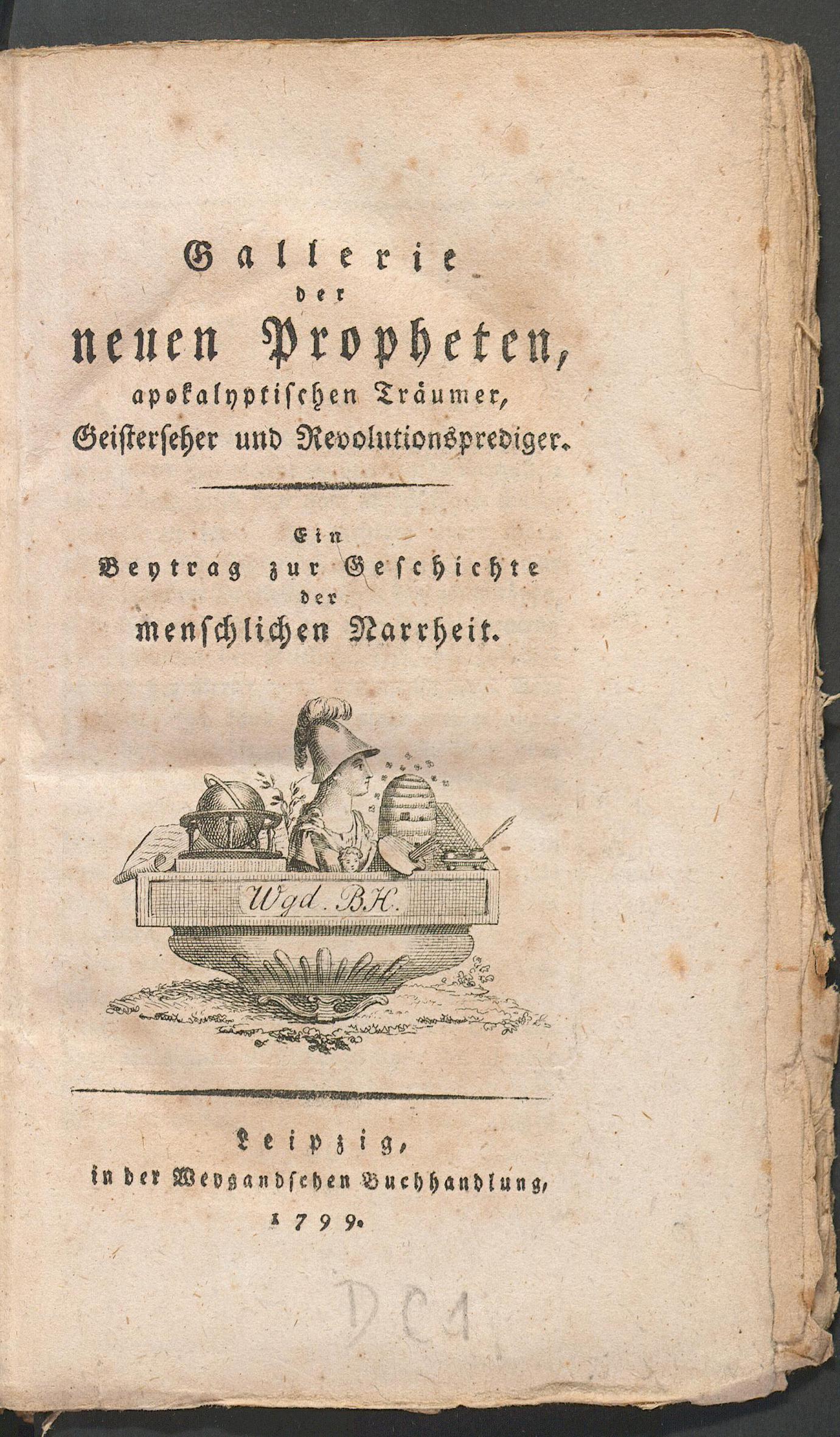 Gallerie der neuen Propheten, apokalyptischen Träumer, Geisterseher und Revolutionsprediger : ein Beytrag zur Geschichte der menschlichen Narrheit, Unknown