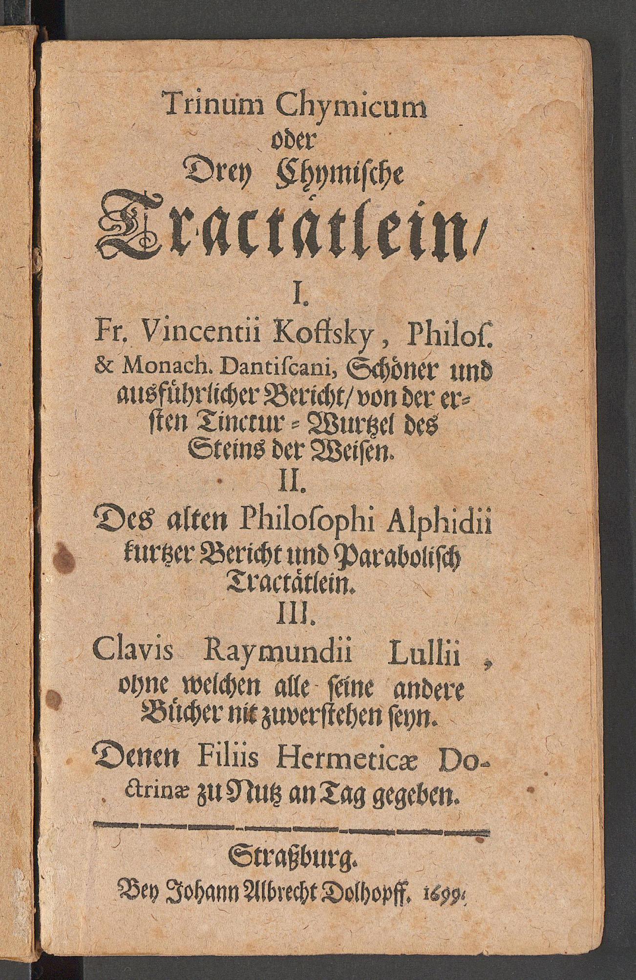 Trinum chymicum oder drey chymische Tractätlein : Trinum chymicum oder drey chymische Tractätlein secundum, Kofski, Vinzenz