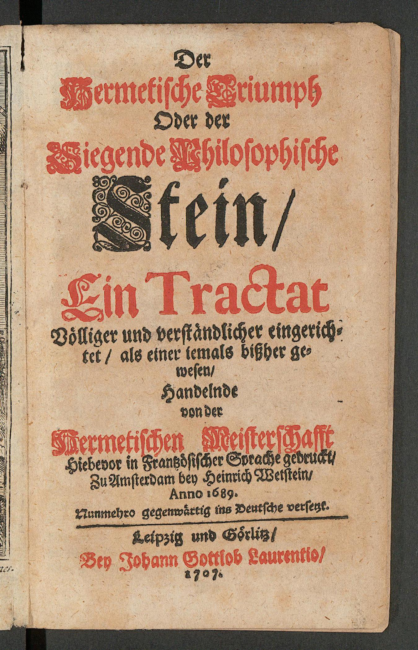 Der hermetische Triumph oder der siegende philosophische Stein : ein Tractat völliger und verständlicher eingerichtet als einer iemals bissher gewesen handelnde von der hermetischen Meisterschafft hiebevor in frantzösischer Sprache gedruckt zu Amsterdam bey Henrich Wetstein, Anno 1689 nunmehro gegenwärtig ins Deutsche versetzt, Unknown