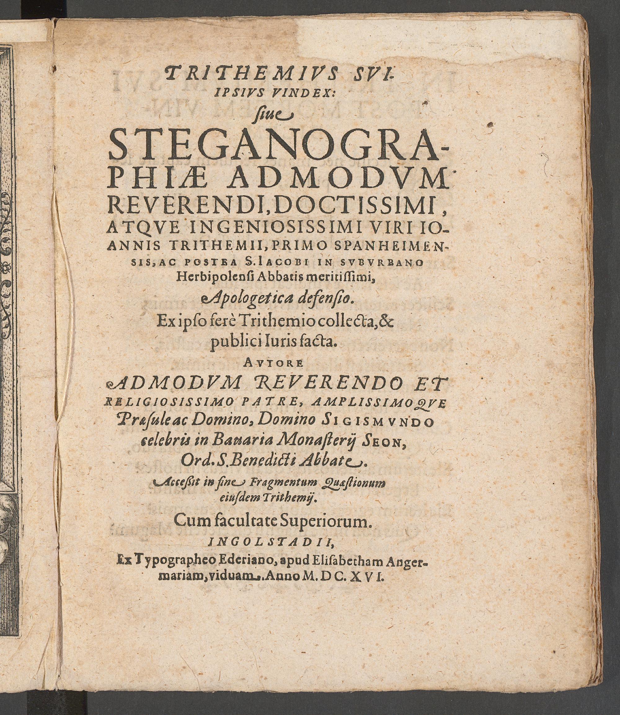 Trithemius sui-ipsius vindex sive steganographiae ... viri Ioannis Trithemii, primo Spanheimensis ... apologetica defensio : accessit in fine fragmentum quaestionum eiusdem Trithemii, Trithemius, Johannes