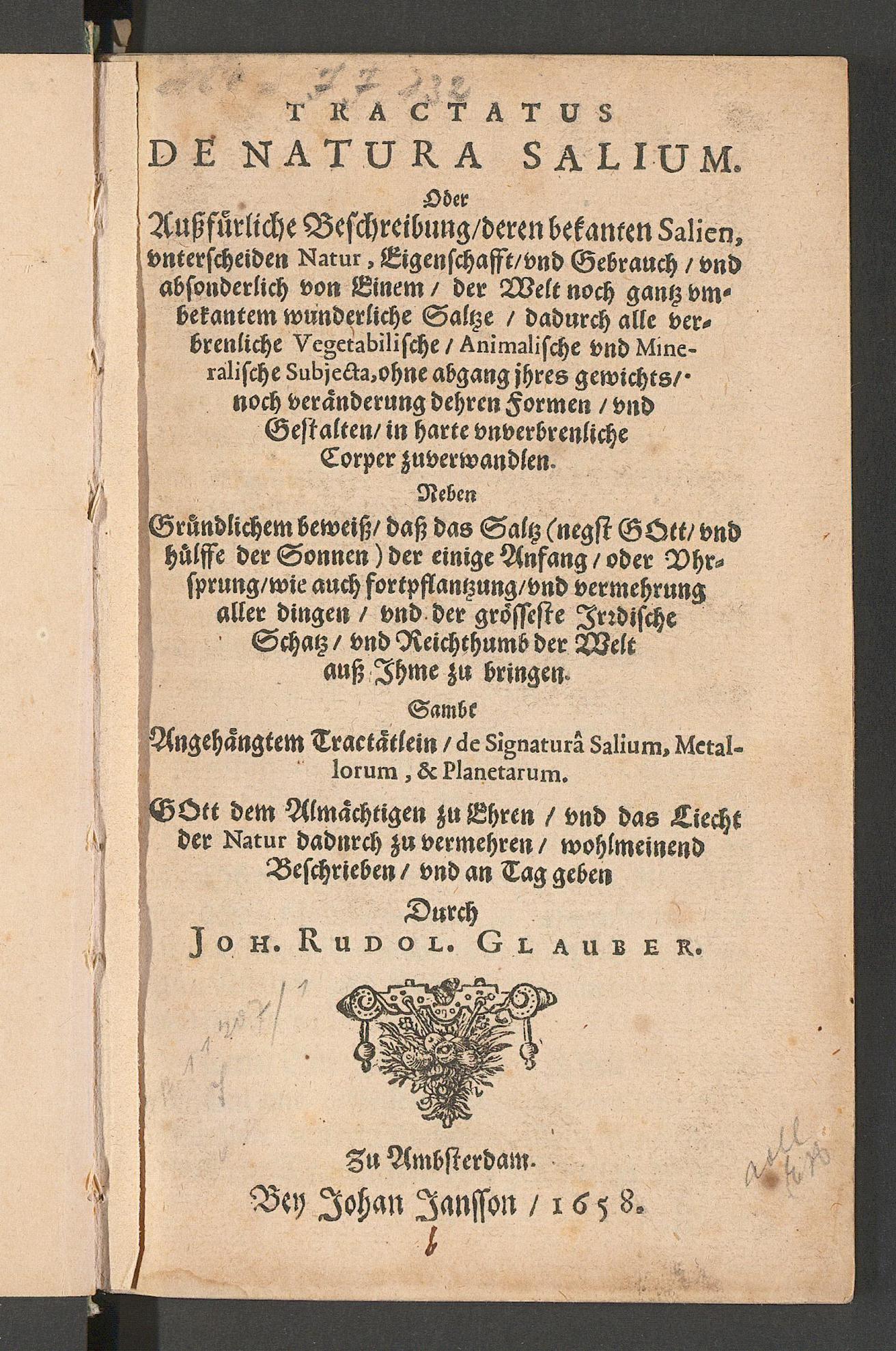 Tractatus de natura Salium oder aussfürliche Beschreibung deren bekanten Salien ... : sambt angehängtem Tractätlein De signatura salium, metallorum, & planetarum, Glauber, Johann Rudolph