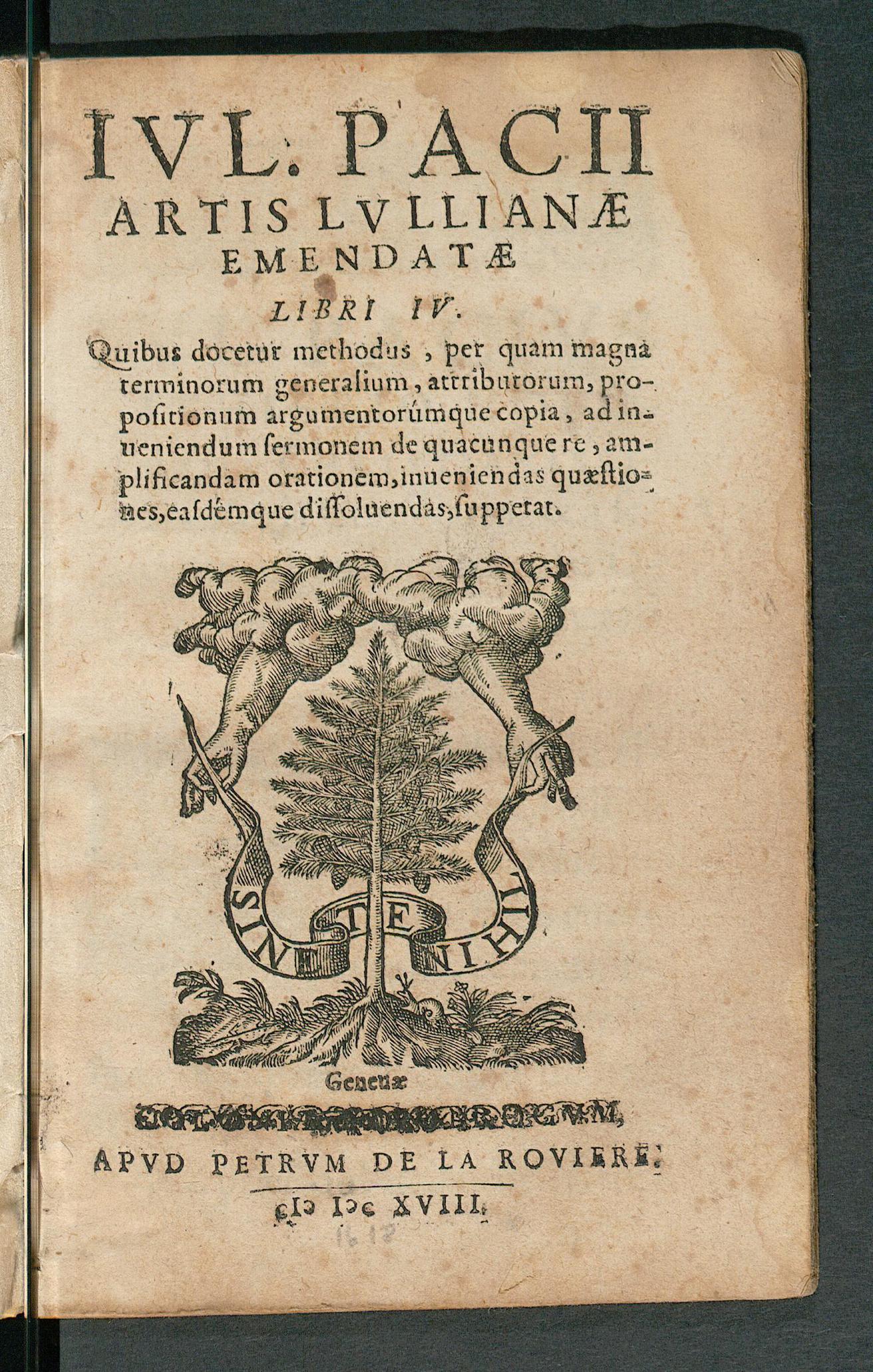 Iul. Pacii Artis Lullianae emendatae libri 4 : quibus docetur methodus, per quam magna terminorum generalium, ... ad inveniendum sermonem de quacunque re, ... suppetat, Pace, Giulio
