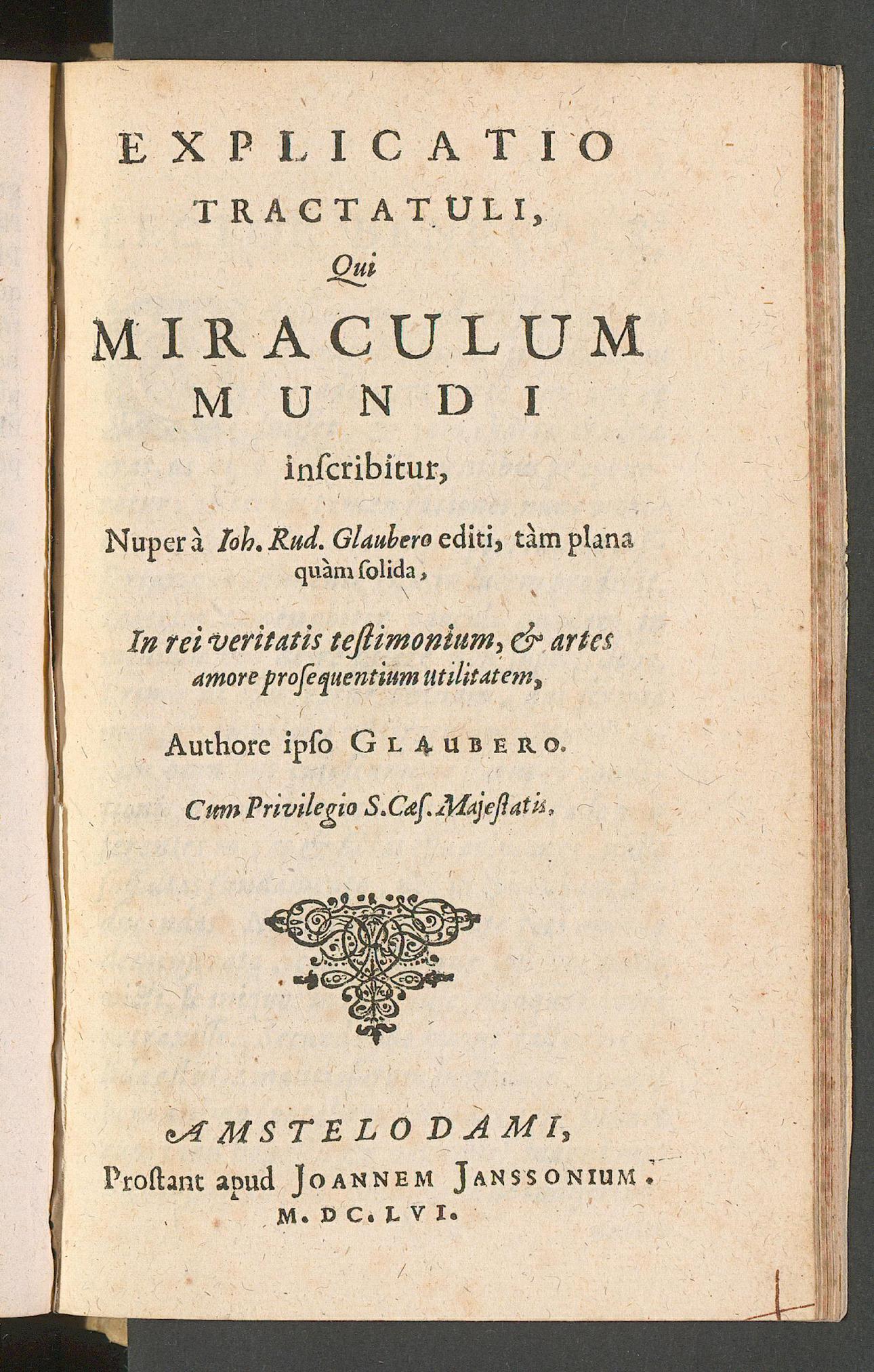 Explicatio tractatuli qui miraculum mundi inscribitur ..., Glauber, Johann Rudolph