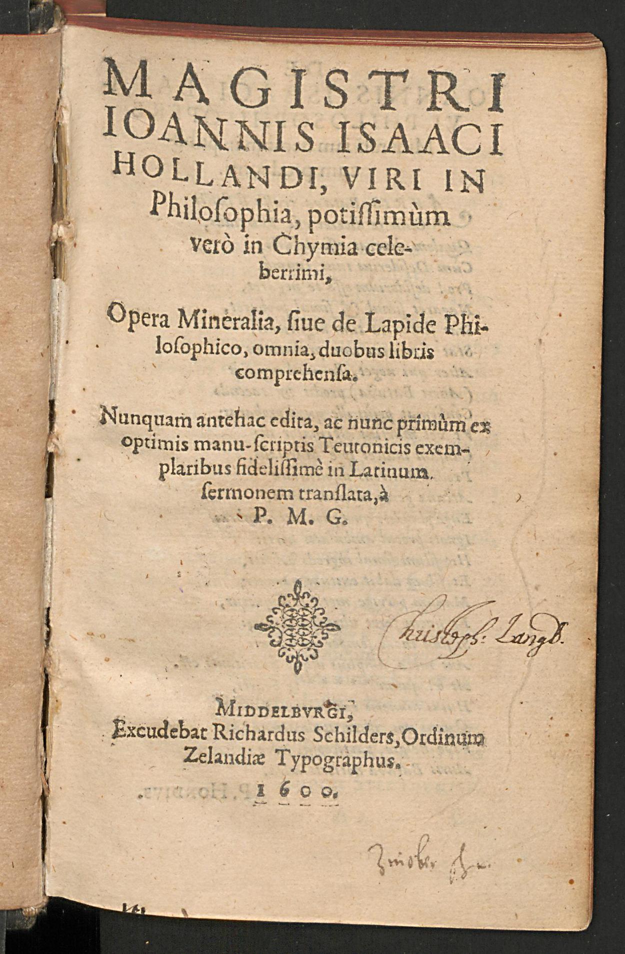Magistri Ioannis Isaaci Hollandi ... Opera mineralia, sive de lapide philosophico philosophico, omnia duobus libris comprehensa : nunquam antehac edita, ac nunc primum ex optimis manu-scriptis Teutonicis exemplaribus fidelissime in Latinum sermonem translata ..., Holland, Johann Isaak