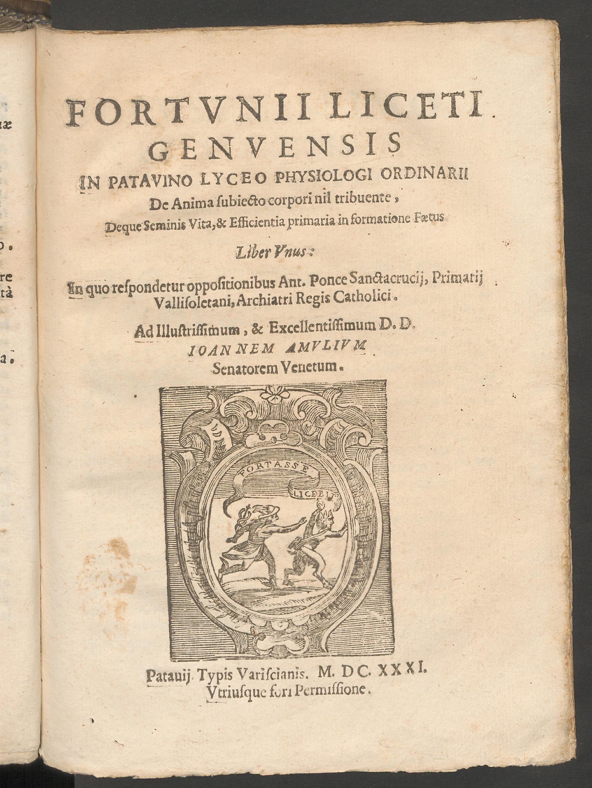 Fortunii Liceti Genuensis ... De anima subiecto corpori nil tribuente, deque seminis vita, & efficientia primaria in formatione faetus ..., Liceti, Fortunio