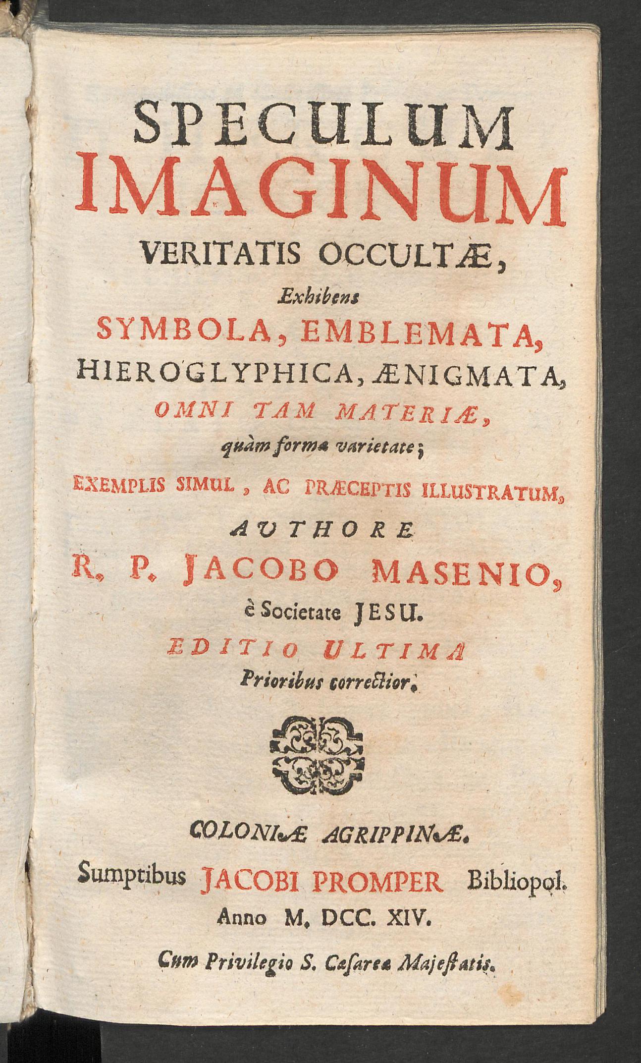 Speculum imaginum veritatis occultae, exhibens symbola, emblemata, hieroglyphica, aenigmata, omni tam materiae, quam forma varietate ..., Masen, Jacob