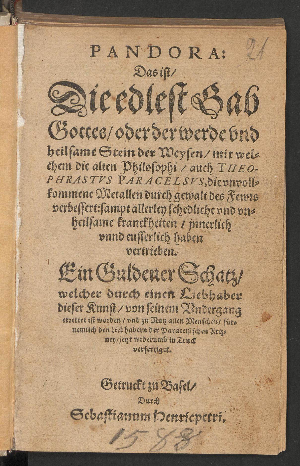 Pandora, das ist die edlest Gab Gottes oder der werde und heilsame Stein der Weysen, mit welchem die alten Philosophi, auch Theophrastus Paracelsus, die unvollkommene Metallen durch Gewalt des Fewrs verbessert ... Ein guldener Schatz, welcher durch einen Liebhaber dieser Kunst ... errettet ist worden ..., Reusner, Hieronymus
