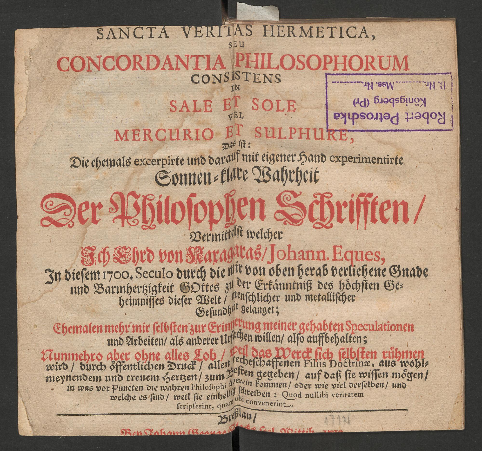 Sancta veritas hermetica, seu concordantia philosophorum, consistens in sale et sole vel mercurio et sulphure, das ist die ehemals excerpirte und darauf mit eigener Hand experimentirte Sonnen-klare Wahrheit der Philosophen Schrifften, Naxagoras, Ehrd de