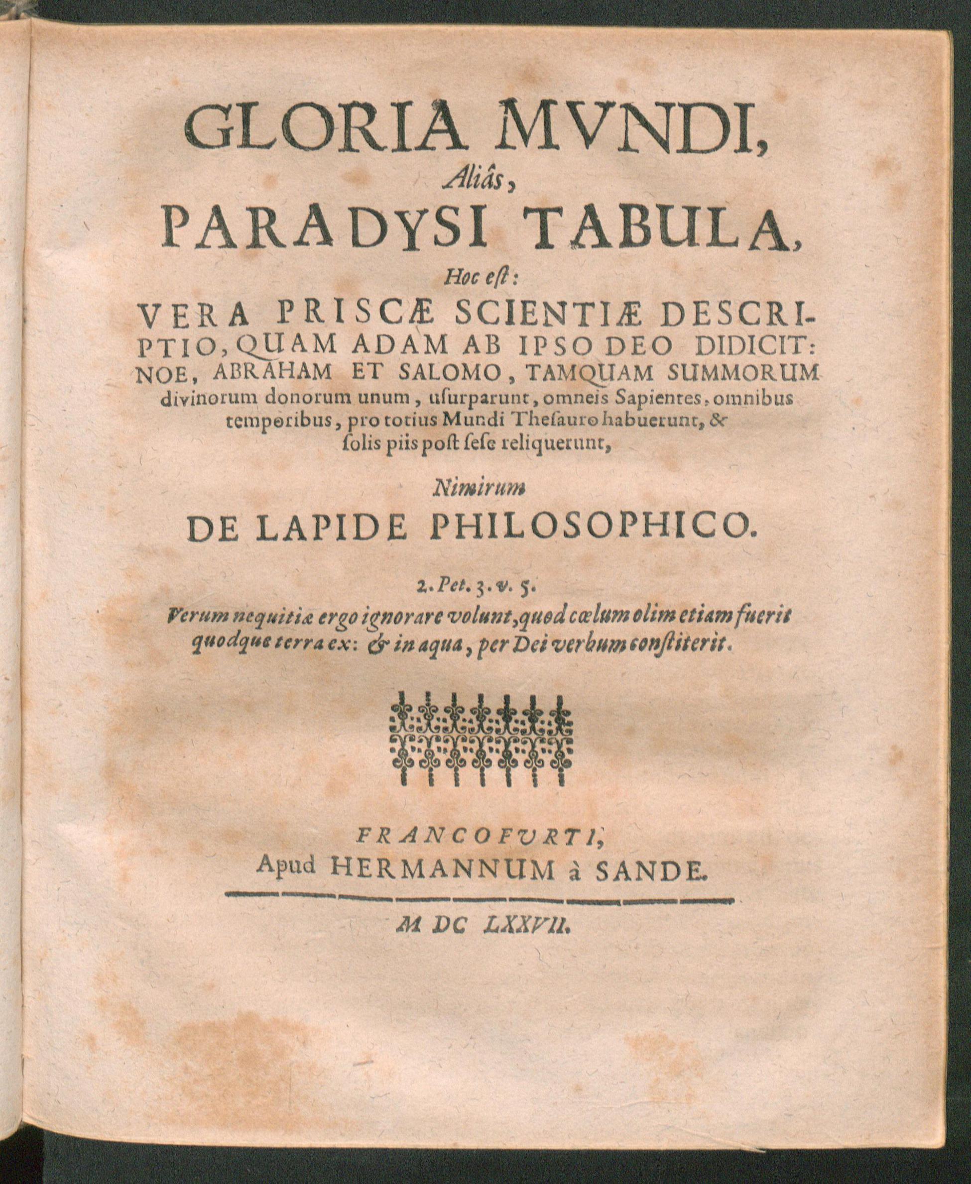 Musaeum hermeticum reformatum et amplificatum, omnes sopho-spagyricae artis discipulos fidelissime erudiens, quo pacto summa illa veraque lapidis philosophici medicina, qua res omnes qualemcunque defectum patientes, instaurantur, inveniri & haberi queat : continens tractatus chimicos XXI. Praestantissimos, quorum nomina & seriem versa pagella indicabit; in gratiam filiorum doctrinae, quibus Germanicum idioma ignotum est, Latina lingua ornatum / Gloria mundi, alias, paradysi tabula, hoc est: vera priscae scientiae descriptio, quam Adam ab ipso deo didicit: Noe, Abraham et Salomo, tamquam summorum divinorum donorum unum, usurparunt, omneis sapientes, omnibus temporibus, pro totius mundi thesauro habuerunt, & solis piis post sese reliquerunt, nimirum de lapide philosophicorum, Unknown