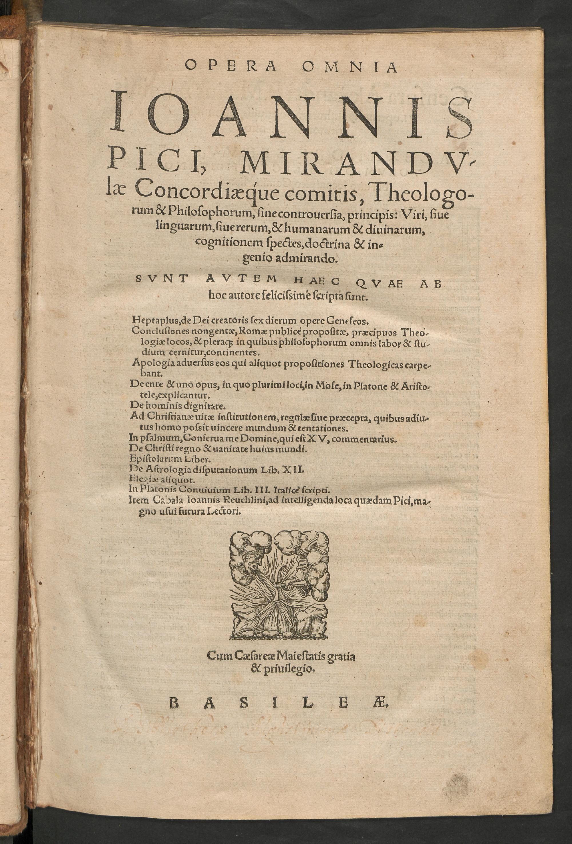 Opera omnia Ioannis Pici, Mirandulae concordiaeque comitis, theologorum & philosophorum ... principis: viri, sive linguarum, sive rerum, & humanarum & divinarum, cognitionem spectes, doctrina & ingenio admirando ..., Pico della Mirandola, Giovanni Francesco