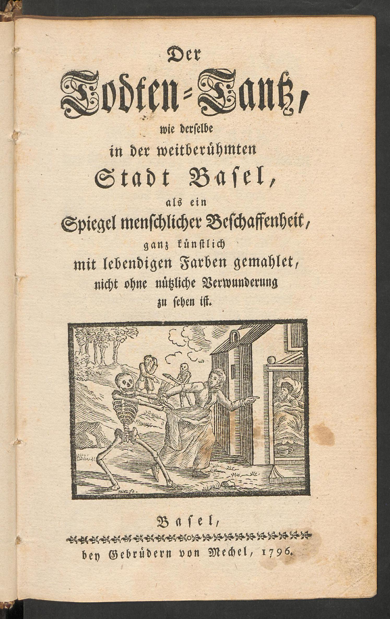 Der  Todten-Tantz, wie derselbe in der weitberühmten Stadt Basel, als ein Spiegel menschlicher Beschaffenheit, ganz künstlich mit lebendigen Farben gemahlet, nicht ohne nützliche Verwunderung zu sehen ist, Unknown