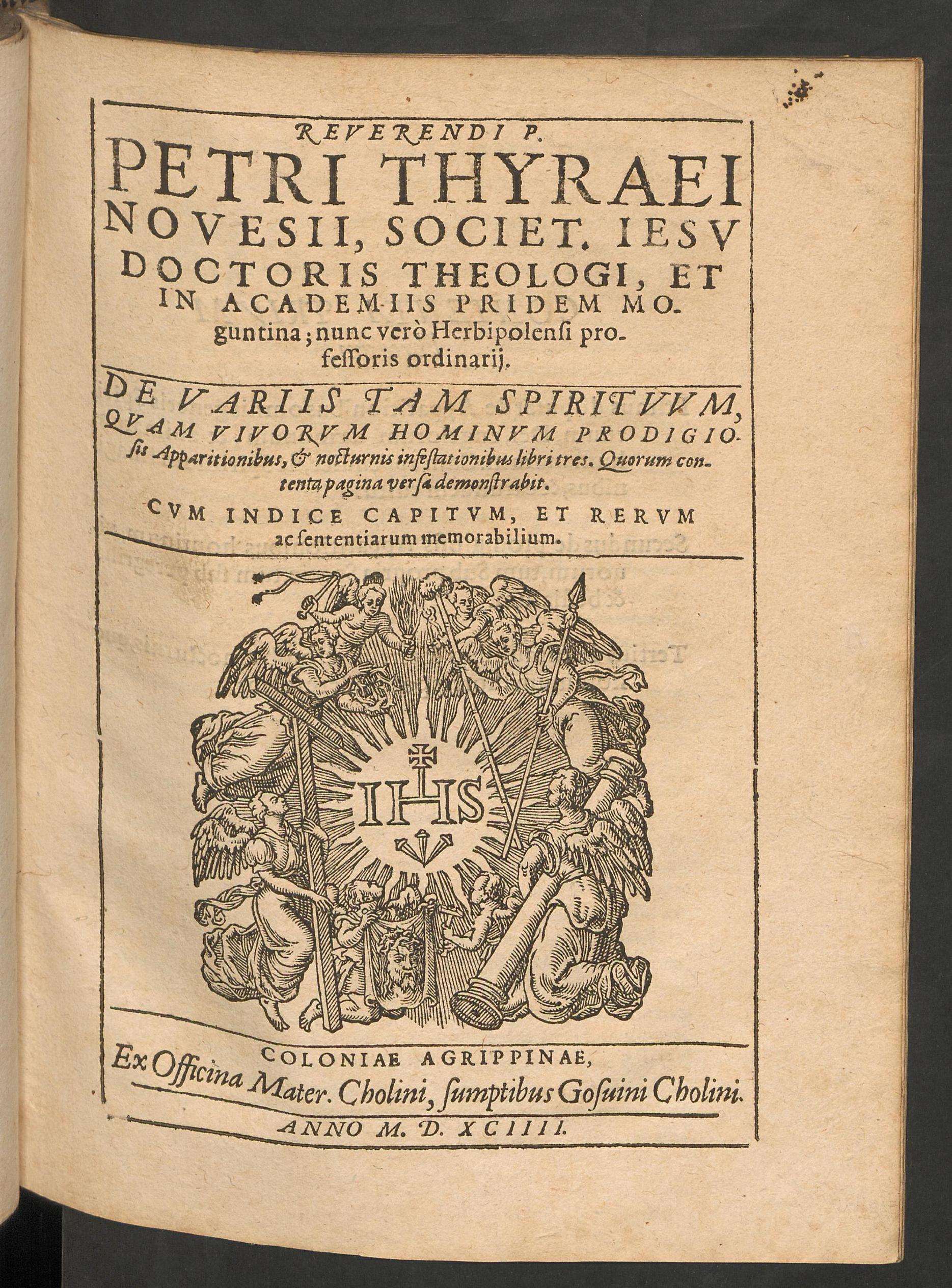 Reverendi P. Petri Thyraei ... De variis tam spirituum quam vivorum hominum prodigiosis apparitionibus, et nocturnis infestationibus libri tres ..., Thyraeus, Petrus