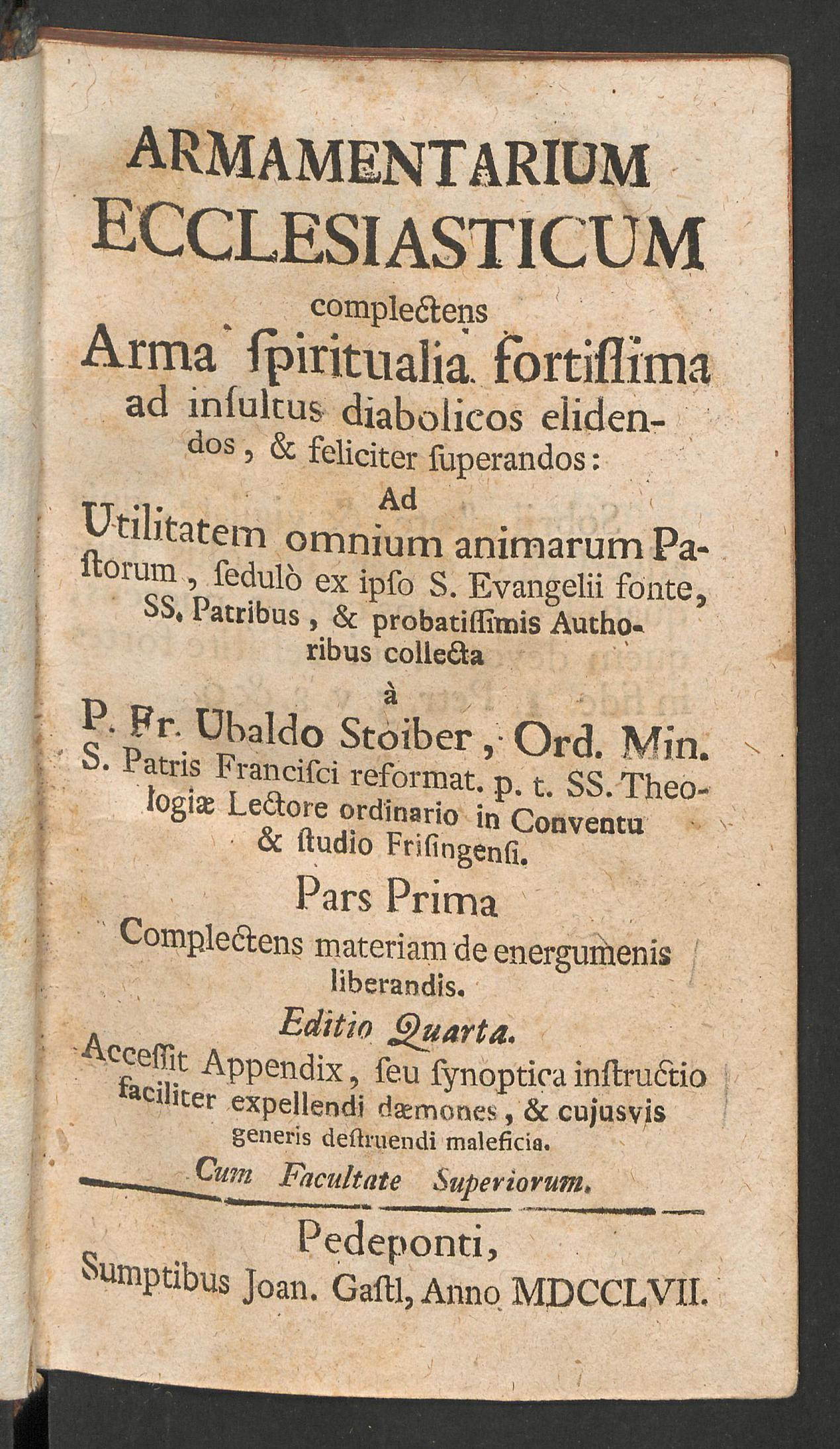 Armamentarium ecclesiasticum : complectens arma spiritualia fortissima ad insultus diabolicos elidendos, & feliciter superandos ... pars prima [- secunda], Stoiber, Ubald